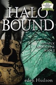 Halo Bound (Redneck Apocalypse) (Volume 1)