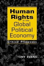 Human Rights in the Global Political Economy: Critical Processes
