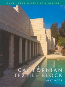 Frank Lloyd Wright at a Glance: Californian Textile Block (Frank Lloyd Wright At A Glance)