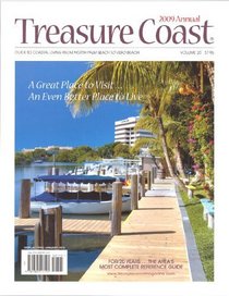 Treasure Coast 2009:Guide to Coastal Living from North Palm Beach to Vero Beach