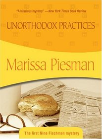 Unorthodox Practices (Nina Fischman, Bk 1)