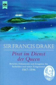 Sir Francis Drake. Pirat im Dienst der Queen.