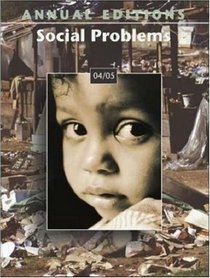Annual Editions : Social Problems 04/05 (Annual Editions : Social Problems)