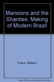 Mansions and the Shanties: Making of Modern Brazil