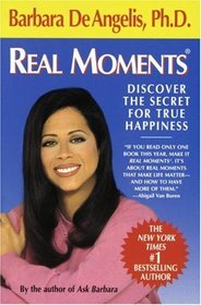 Real Moments : Discover the Secret for True Happiness