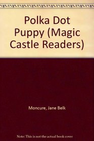 Polka Dot Puppy (Magic Castle Readers)