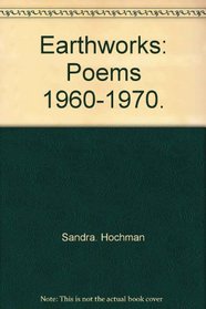 Earthworks: Poems 1960 -1970