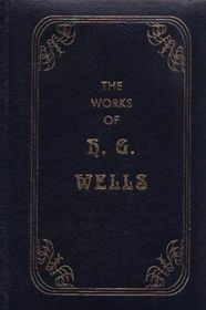 The Works of H.G. Wells: The Invisible Man, the Island of Dr. Moreau, the Time Machine, the War of the Worlds