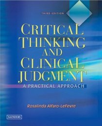 Critical Thinking and Clinical Judgment in Nursing: A Practical Approach