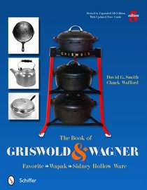 The Book of Griswold and Wagner: Favorite Wapak, Sidney Hollow Ware