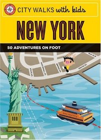 City Walks with Kids: New York: 50 Adventures on Foot (City Walks With Kids)
