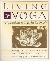 Living Yoga: A Comprehensive Guide for Daily Life