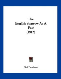 The English Sparrow As A Pest (1912)