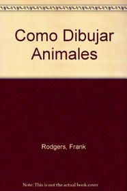 Como Dibujar Animales (Spanish Edition)