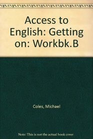 Access to English: Getting on: Workbk.B