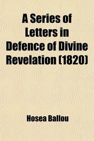 A Series of Letters in Defence of Divine Revelation (1820)