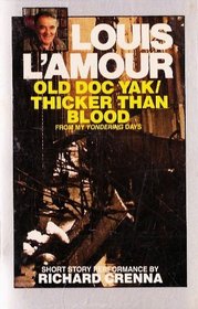 Louis L'amour Old Doc Yak/Thicker Than Blood--from MY YONDERING DAYS