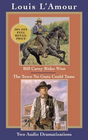 Bill Carey Rides West & The Town No Guns Could Tame (Louis L'Amour)