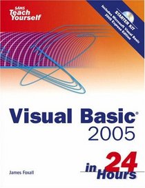 Sams Teach Yourself Visual Basic 2005 in 24 Hours, Complete Starter Kit (Sams Teach Yourself)