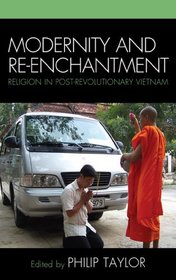 Modernity and Re-enchantment: Religion in Post-revolutionary Vietnam