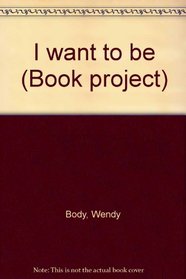I want to be (Book project)