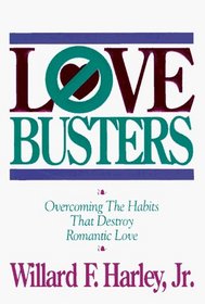 Love Busters: Overcoming Habits That Destroy Romantic Love