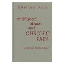 Childhood Abuse and Chronic Pain: A Curious Relationship?