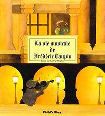La Vie Musicale de Frederic Taupin (Child's Play Library) (French Edition)