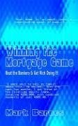 Winning the Mortgage Game: Beat the Bankers & Get Rich Doing It