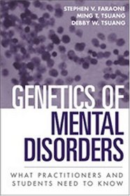 Genetics of Mental Disorders: What Practitioners and Students Need to Know