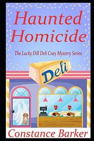 Haunted Homicide (The Lucky Dill Deli Cozy Mystery Series)