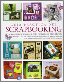 Gua prctica del Scrapbooking / The Complete Practical Guide to Scrapbooking (Spanish Edition)