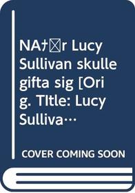 Nr Lucy Sullivan skulle gifta sig [Orig. TItle: Lucy Sullivan is getting Married]