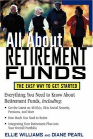 All About Retirement Funds : The Easy Way to Get Started