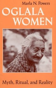 Oglala Women : Myth, Ritual, and Reality (Women in Culture and Society Series)