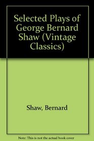 Selected Plays of George Bernard Shaw (Vintage Classics)
