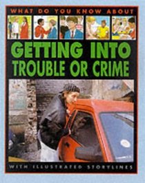 What Do You Know About Getting into Trouble or Crime?