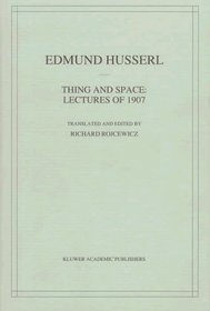 Thing and Space: Lectures of 1907 (Husserliana: Edmund Husserl  Collected Works)