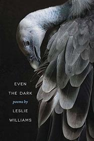 Even the Dark (Crab Orchard Series in Poetry)