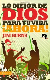 Lo mejor de Dios para tu vida  Ahora! (Especialidades Juveniles) (Spanish Edition)