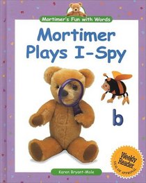 Mortimer Plays I-Spy (Mortimer's Fun With Words)