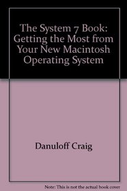 The System 7 book: Getting the most from your new Macintosh operating system