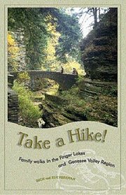 Take a Hike!: Family Walks in the Finger Lakes and Genesee Valley Region (Trail Guidebooks)