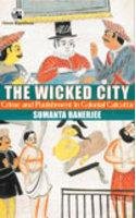 Wicked City: Crime and Punishment in Colonial Calcutta