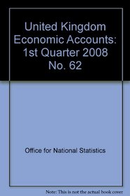 United Kingdom Economic Accounts: 1st Quarter 2008 No. 62
