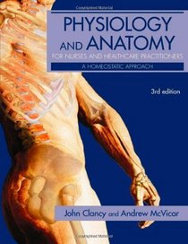 Physiology of Anatomy for Nurses and Healthcare Practitioners (Hodder Arnold Publication)