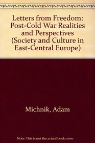 Letters from Freedom: Post-Cold War Realities and Perspectives (Societies and Culture in East-Central Europe)