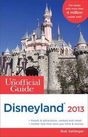 The Unofficial Guide to Disneyland 2013 (Unofficial Guides)