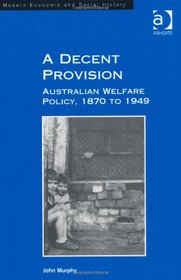 A Decent Provision (Modern Economic and Social History)