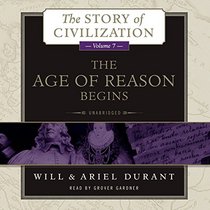 The Age of Reason Begins: A History of European Civilization in the Period of Shakespeare, Bacon, Montaigne, Rembrandt, Galileo, and Descartes: 1558?1648; Library Edition (Story of Civilization)